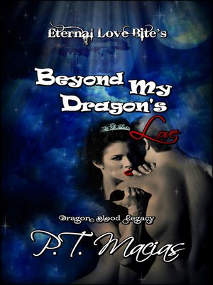 cover image of Beyond My Dragon's Love, Eternal Love Bite's, Dragon Blood Legacy
